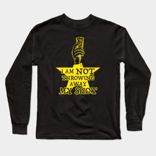 Not Throwing Away MY SHOT (Hamilton inspired - gold version) Long Sleeve T-Shirt